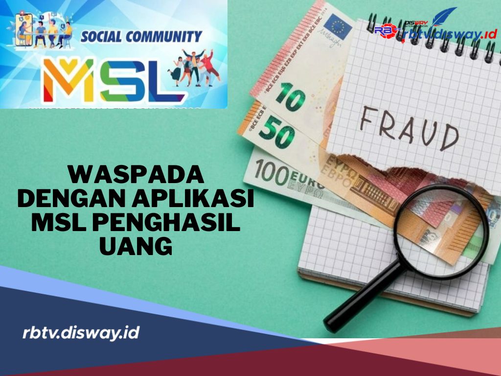 Waspada dengan Trik Tipu-Tipu yang Serupa Aplikasi MSL Penghasil Uang, Ini Tips Agar Terhindar dari Penipuan