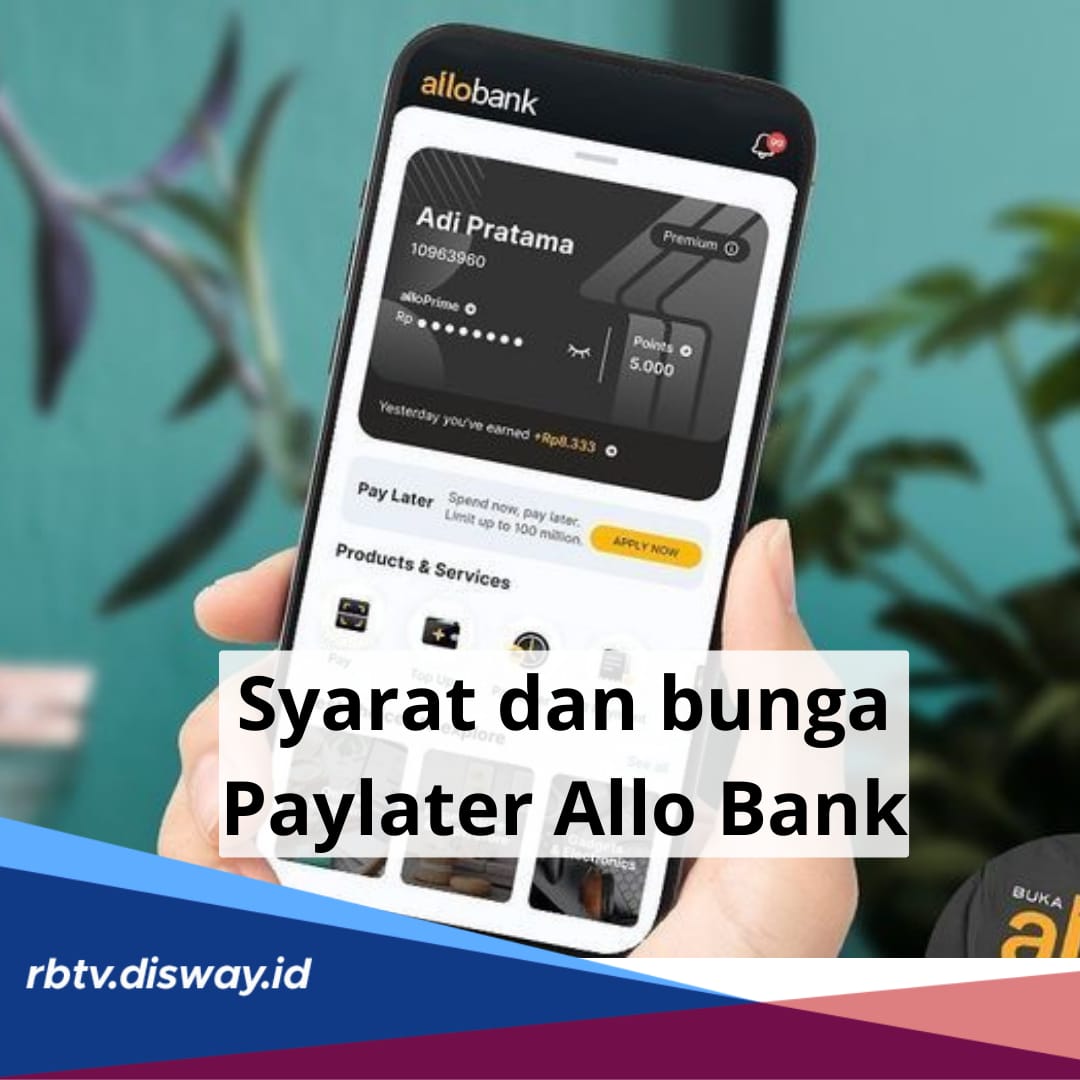 Syarat dan Bunga Paylater Allo Bank, Bisa Dapatkan Pinjaman Rp 100 Juta