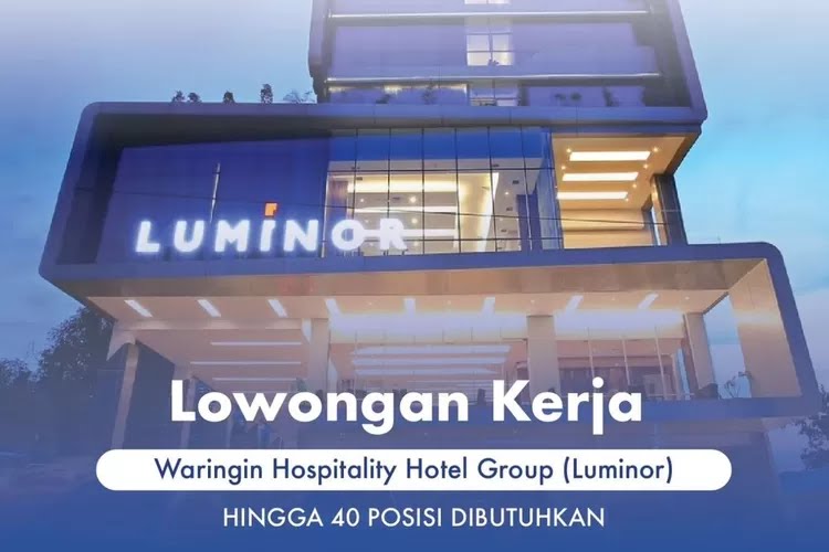 Peluang Besar, Waringin Hospitality Hotel Group Buka Lowongan Kerja Januari 2024 Ada, 40 Posisi Tersedia