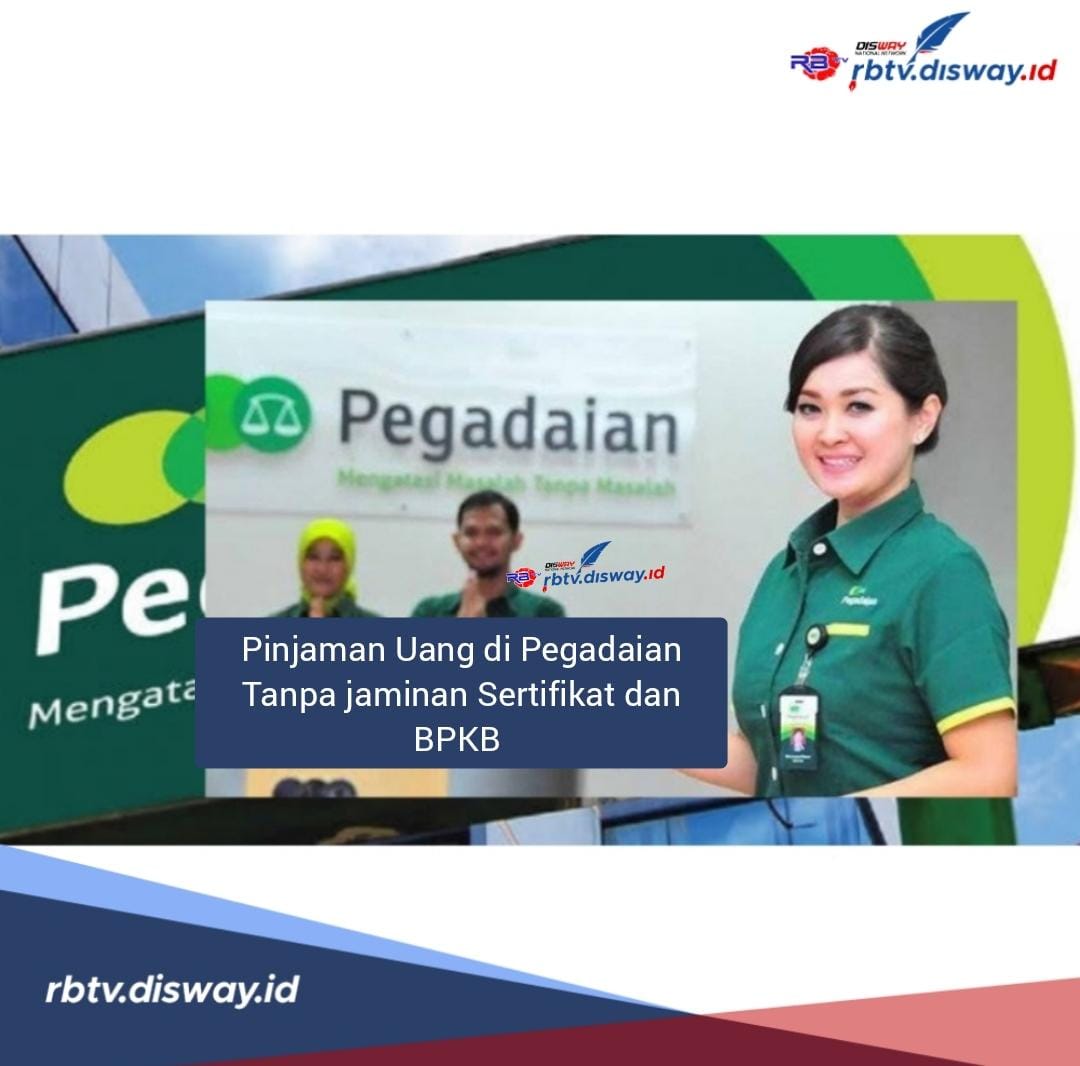 Cara Pinjam Uang di Pegadaian Tanpa Jaminan Sertifikat dan BPKB, Pinjaman Rp 15 Juta Cair dengan Syarat Ini