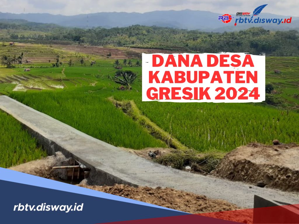 Dana Desa di Kabupaten Gresik 2024 untuk 330 Desa, Cek Rincian Alokasi DD di Desamu