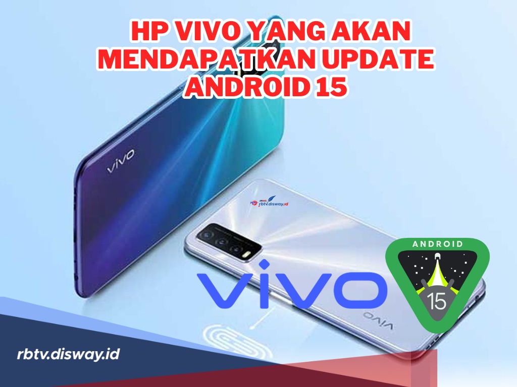 Siap-siap! Ini Daftar Hp Vivo yang Bakal Mendapatkan Update Android 15