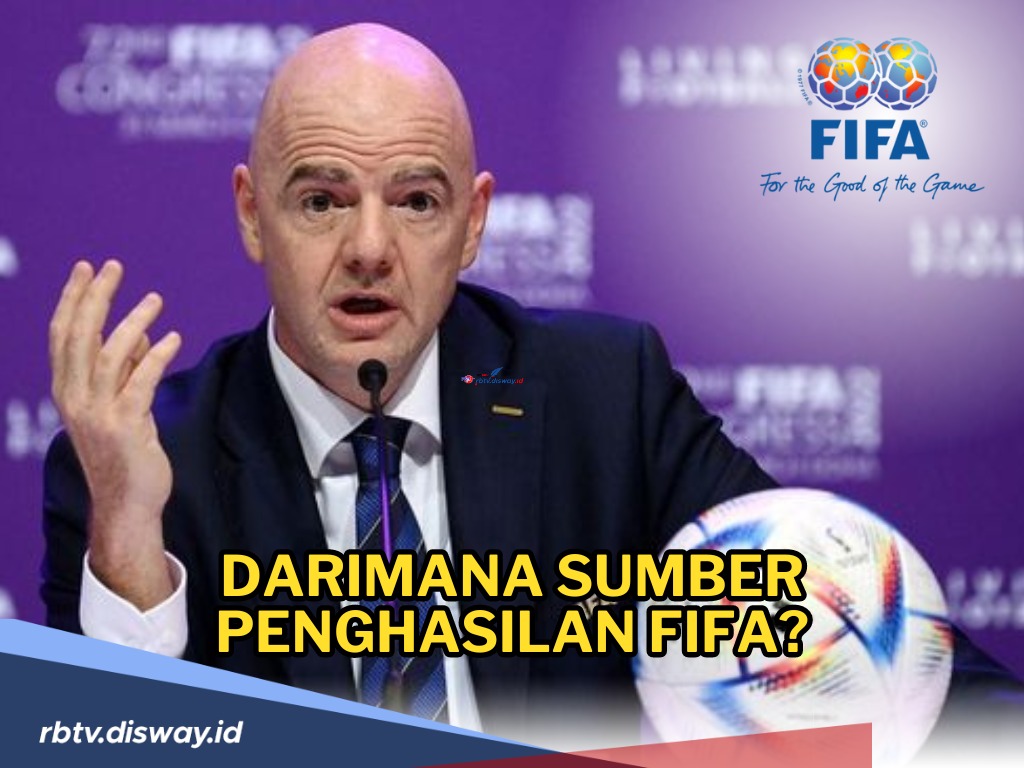 Sering Dicap Korupsi! Penasaran Bagaimana FIFA Menghasilkan Uang? Ini Sumber Penghasilannya