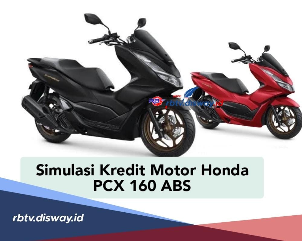 Berencana Beli Motor PCX 160 ABS? Ini Simulasi Angsuran Kredit dan DP