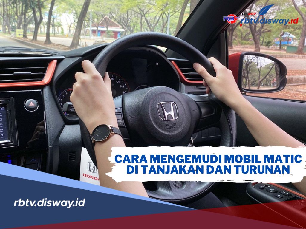 Begini Cara Aman Mengemudi Mobil Matic di Tanjakan dan Turunan