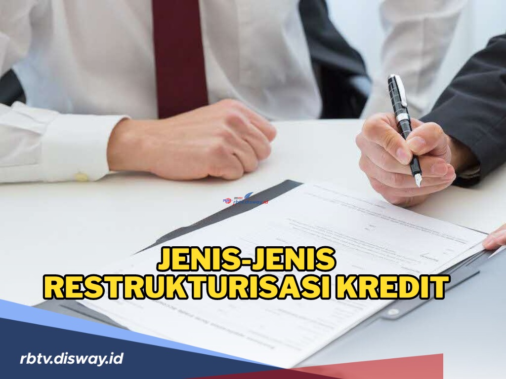 Apa Saja Jenis Restrukturisasi Kredit? Simak Penjelasan Lengkapnya di Sini!