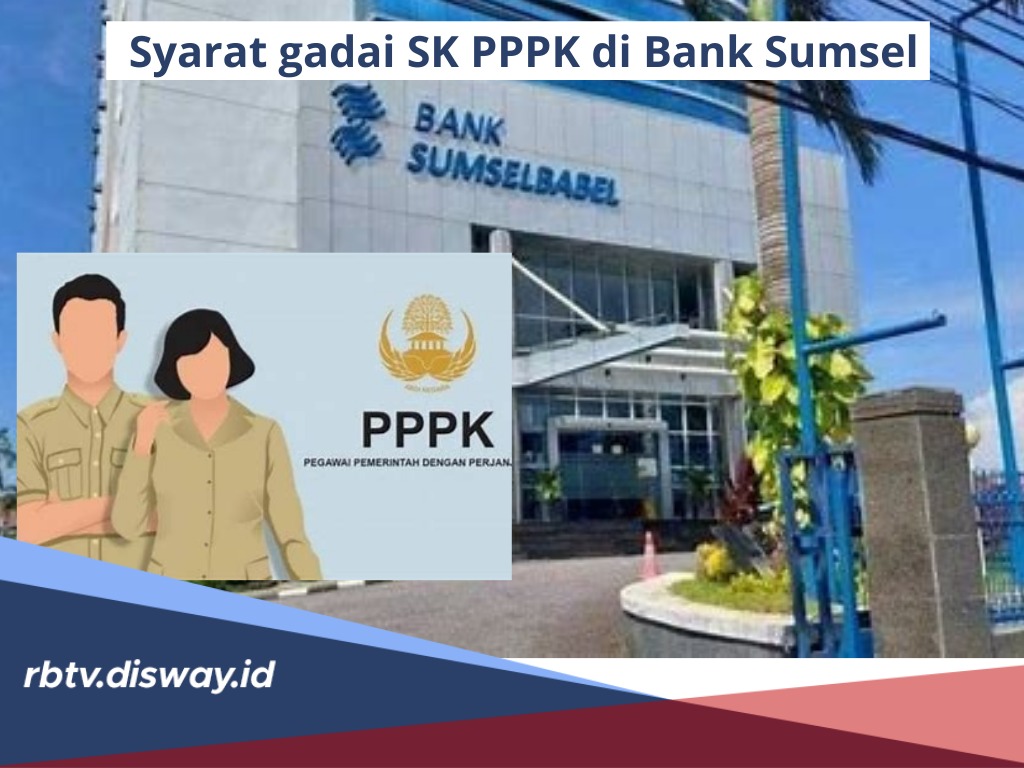 Syarat Gadai SK PPPK di Bank Sumsel, Wajib Lampirkan Slip Gaji, Bisa Cair Rp 25 Juta