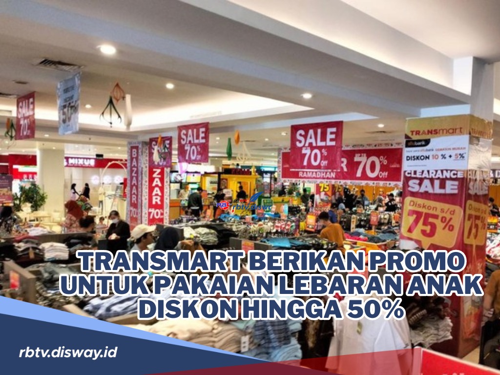 Berburu Diskon Baju Lebaran? Transmart Berikan Promo untuk Pakaian Lebaran Anak, Diskon hingga 50%