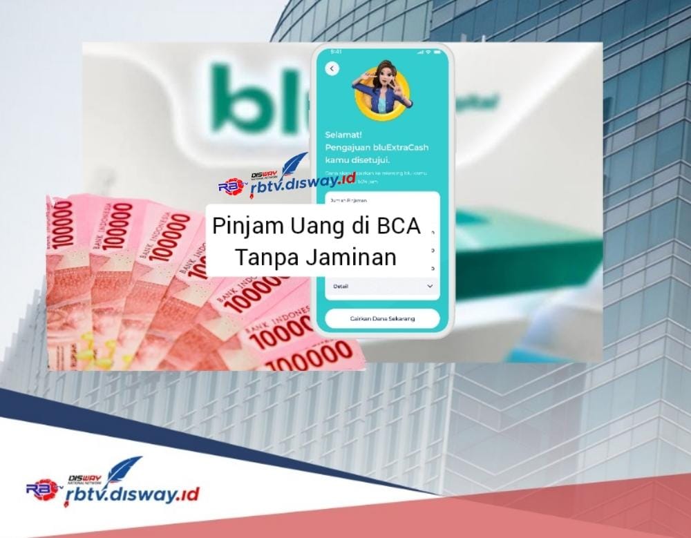 Cara Pinjam Uang di BCA Tanpa Jaminan, Pinjaman Rp 5 Juta Bisa Bayar Sampai 12 Bulan 