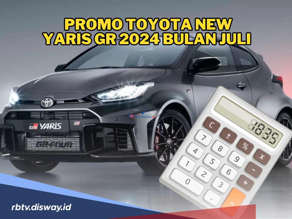Promo Toyota New Yaris GR 2024 Bulan Juli Beserta Spesifikasi dan Contoh Simulasi Kreditnya