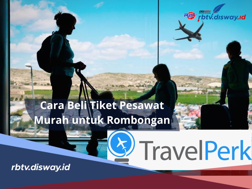 Murah dan Praktis, Begini Cara Beli Tiket Pesawat Rombongan Harga Murah di TravelPerk