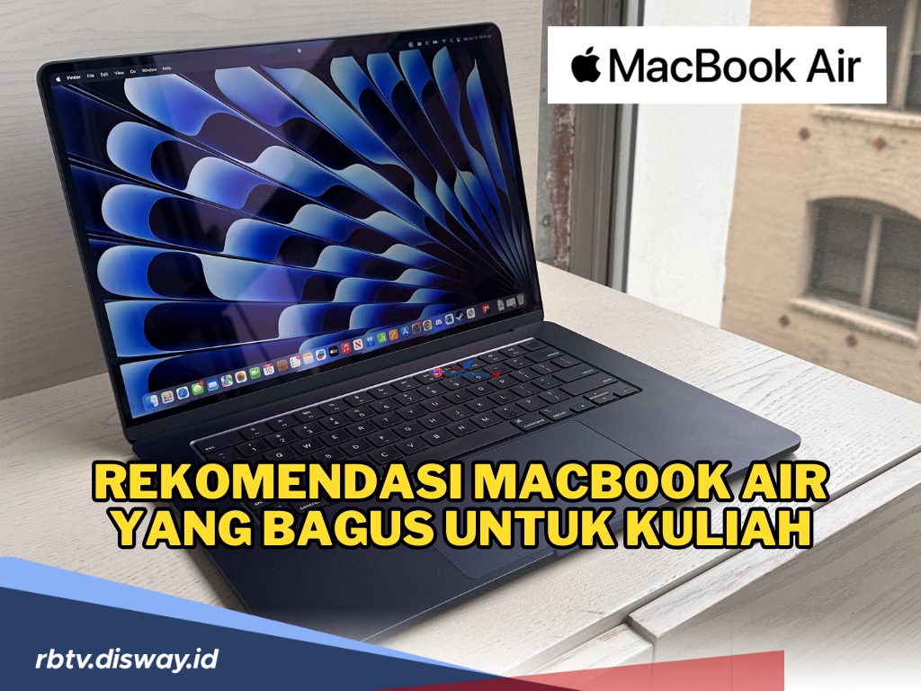 Rekomendasi Daftar Macbook Air Yang Bagus untuk Perkuliahan Mahasiswa, Ini Keunggulan yang Dimiliki!