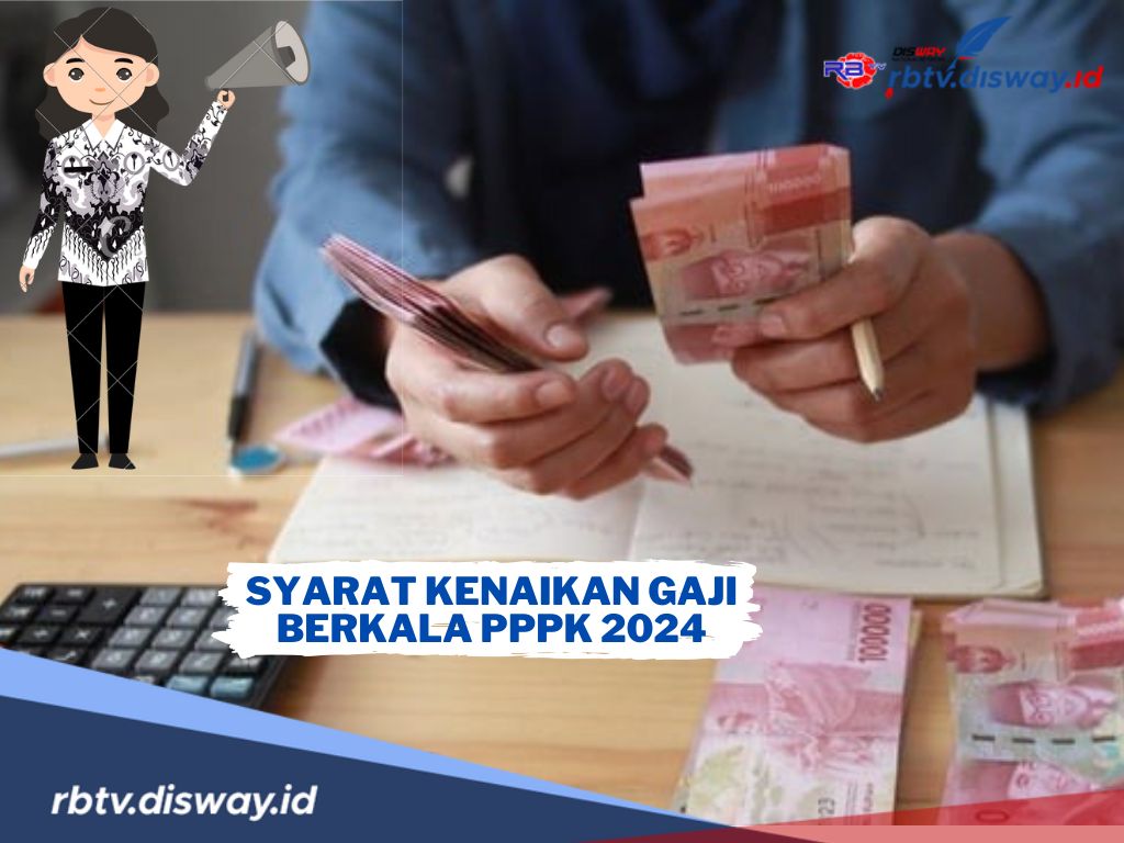 Wajib Dilengkapi, Ini Syarat Kenaikan Gaji Berkala PPPK 2024 dan Dapatkan Kenaikan Gaji Istimewa