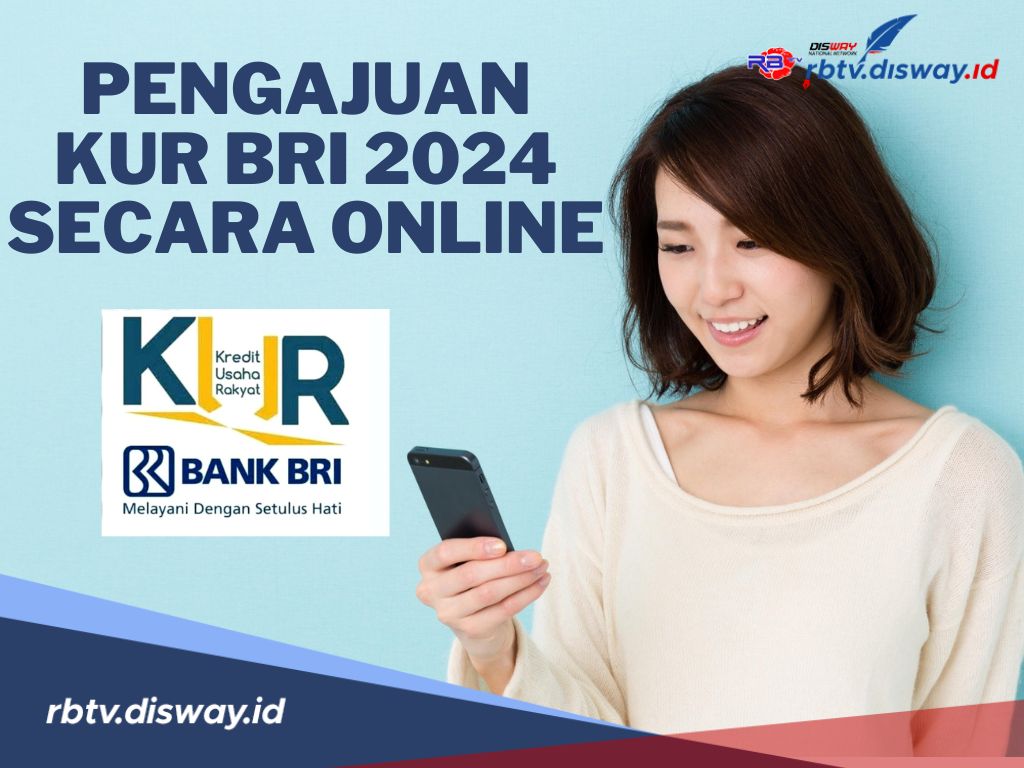 Lebih Simpel, Ini Syarat dan Cara Pengajuan KUR BRI 2024 Secara Online