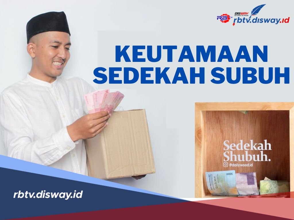 7 Keutamaan Sedekah Subuh, Salah Satunya Keinginan Mudah Terpenuhi