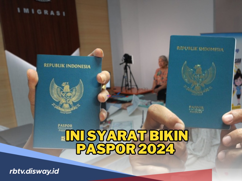 Ingin Bikin Paspor? Ini Syarat Pembuatan Paspor 2024 Lengkap dengan Rincian Biayanya