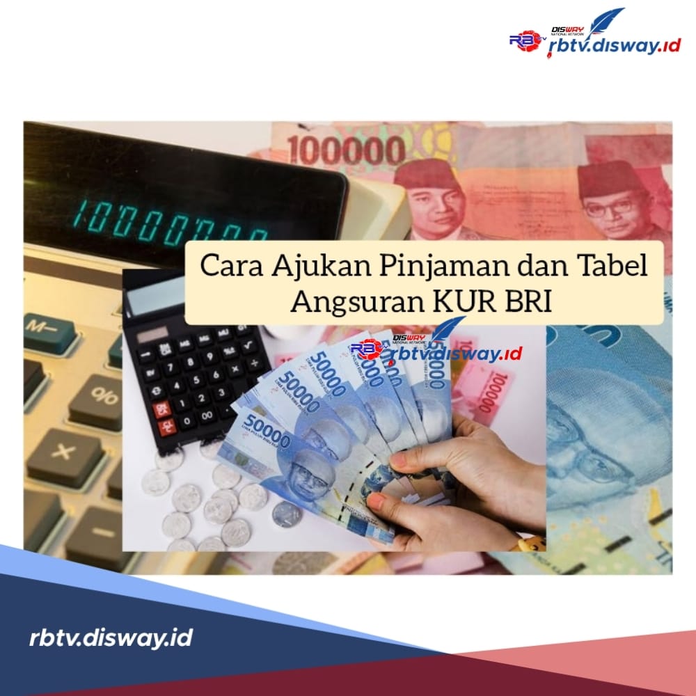 Cara Pinjam KUR BRI, Cek di Sini Tabel Angsuran Plafon Rp 5 Juta Sampai Rp 100 Juta