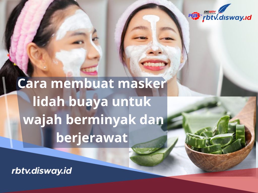 Rahasia Kecantikan Alami, Begini Cara Membuat Masker Lidah Buaya untuk Wajah Berminyak dan Berjerawat