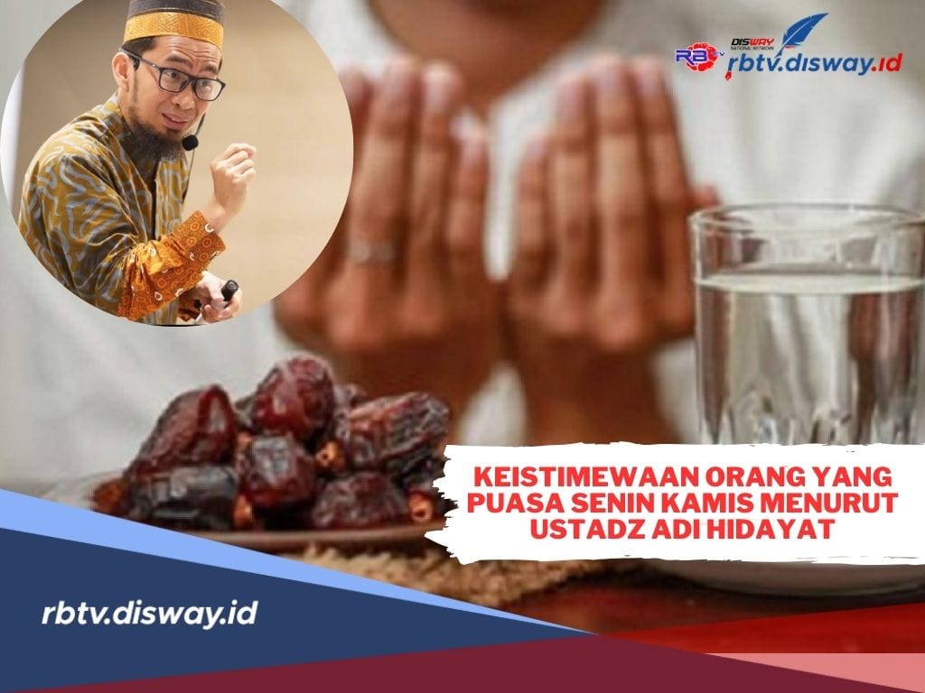 Keistimewaan Orang yang Puasa Senin Kamis Menurut Ustadz Adi Hidayat