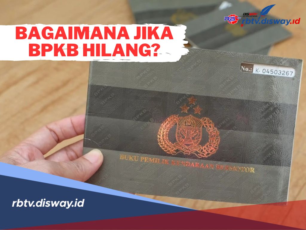 Bagaimana jika BPKB Hilang? Ini Syarat dan Cara untuk Buat BPKB yang Baru