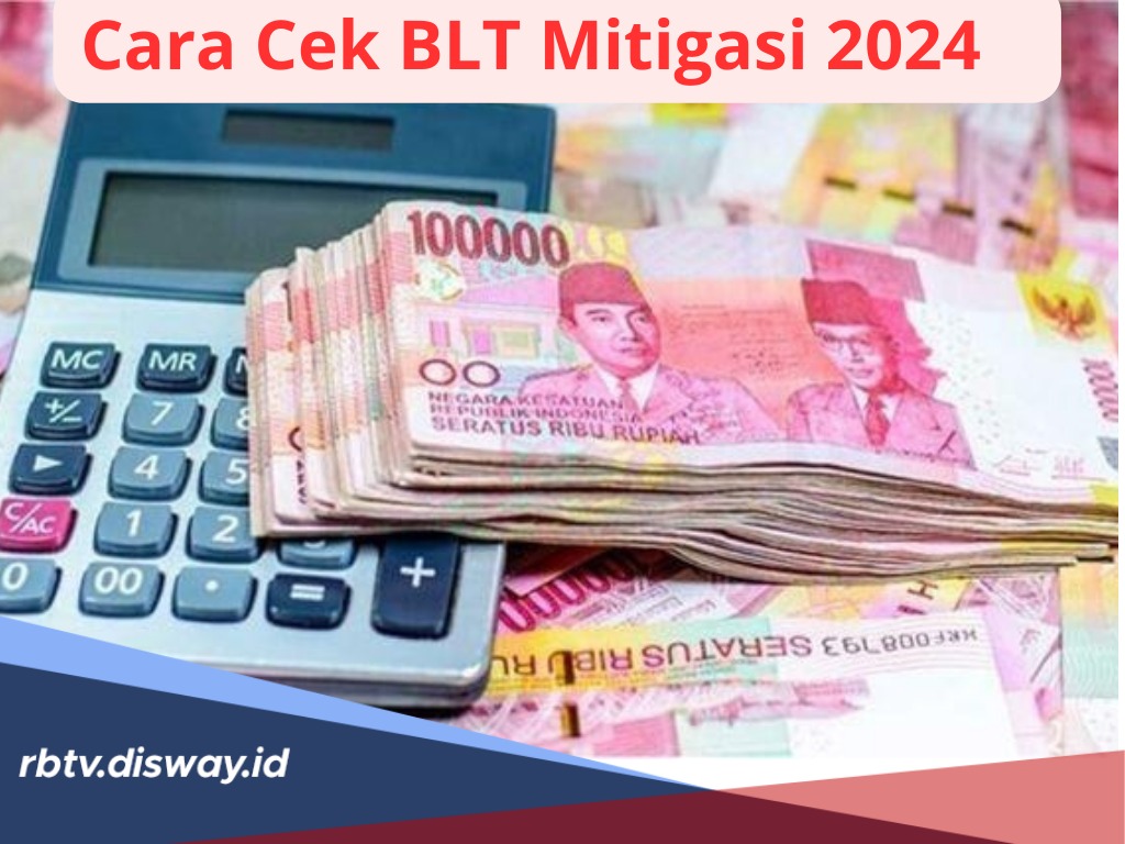 Begini Cara Cek BLT Mitigasi 2024, Melalui 2 Langkah, Lengkap dengan Syarat dan Nominal Bantuan