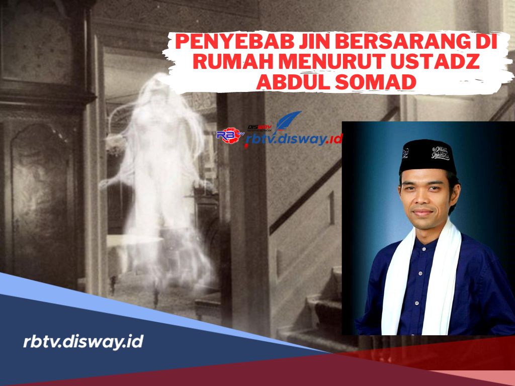 Ternyata Ini Penyebab Jin Bersarang di Rumah Menurut Ustadz Abdul Somad