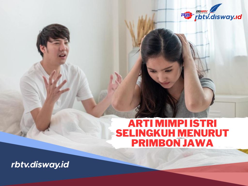 5 Arti Mimpi Istri Selingkuh Menurut Primbon Jawa, Bertanda Baik atau Buruk?