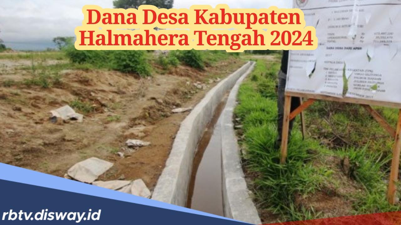 Pembagian Dana Desa Kabupaten Kabupaten Halmahera Tengah Tahun 2024, Ini Rincian Seluruh Desa