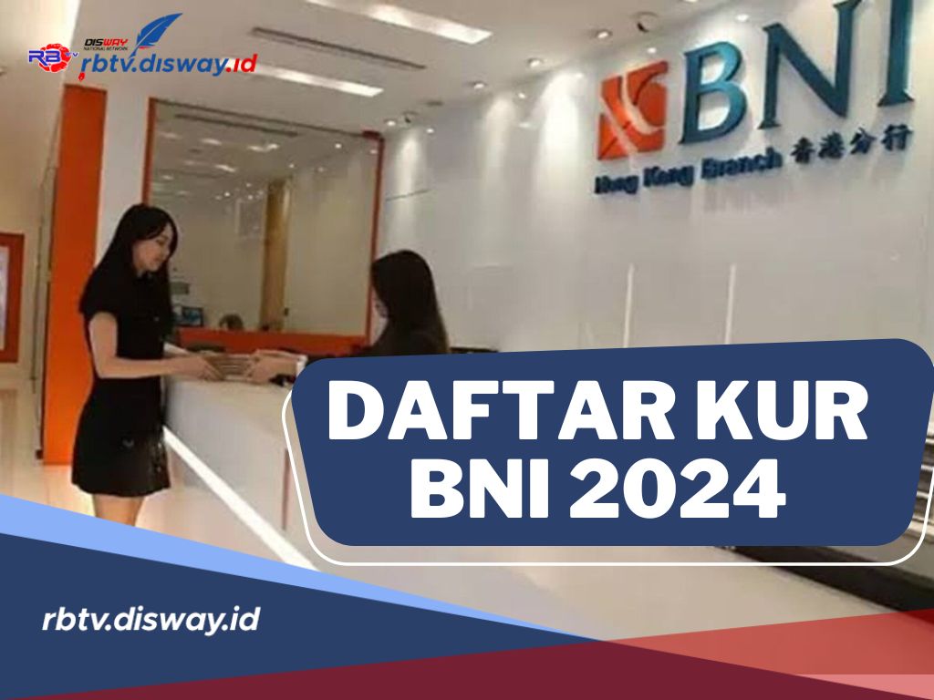 Sebelum Mengajukan KUR BNI, Ini Daftar KUR BNI 2024, Cek juga Syarat dan Cara Pengajuannya di Sini