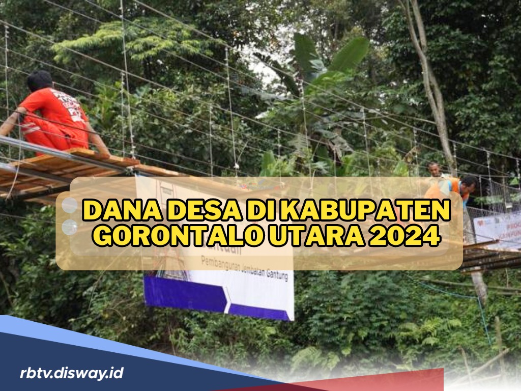 Rincian Dana Desa di Kabupaten Gorontalo Utara 2024, Mana Desa dengan Alokasi Dana Terbesar?