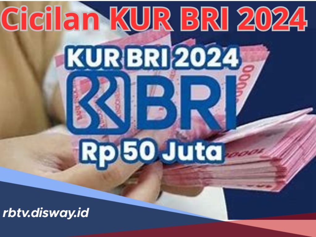 Cicilan KUR BRI 2024 Plafon Rp 50 Juta, Angsuran Cukup Rp 900 Ribu, Ini Syarat dan Cara Pengajuannya