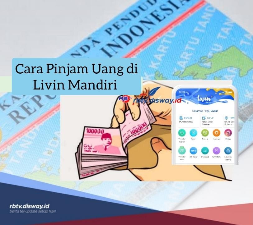 Cara Pinjam Uang Lewat Livin Mandiri, Dana Tunai Rp 2 Juta Cair Pakai KTP, Bisa Dicicil Bulanan 