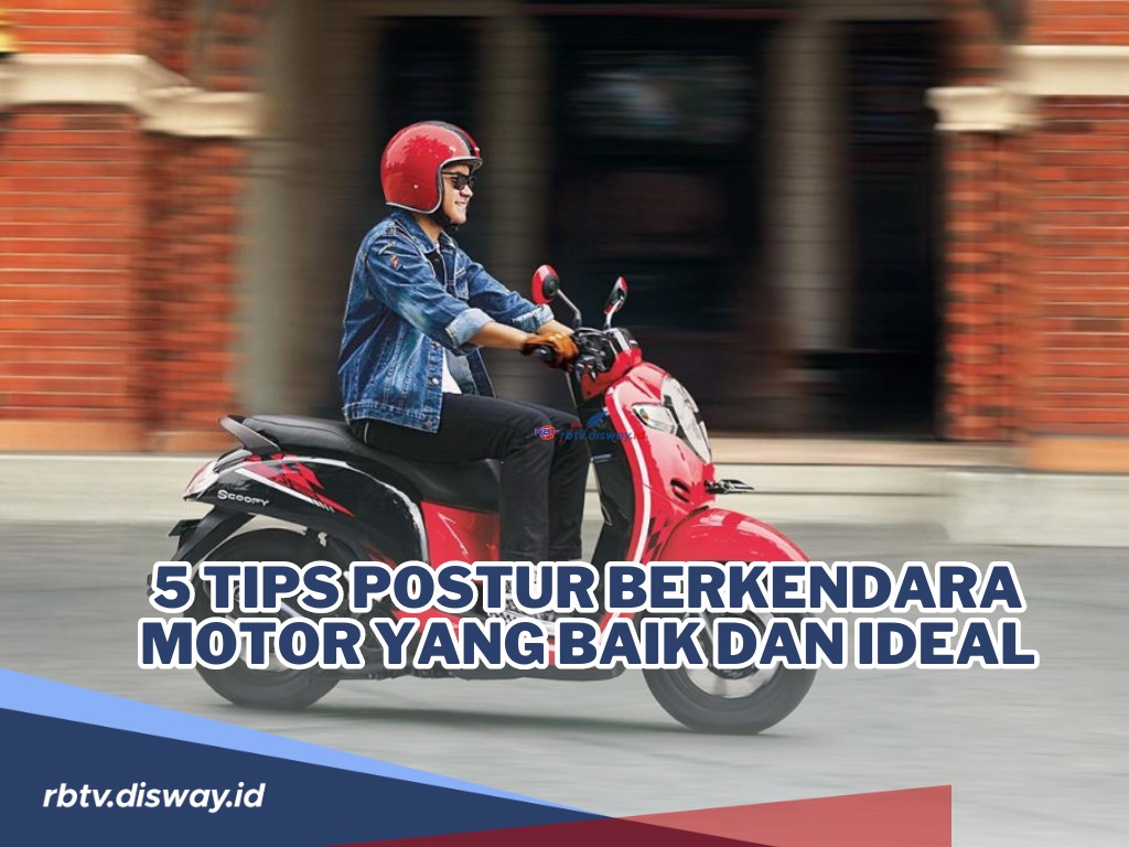 Agar Berkendara Aman, Lakukan Cara Ini Tips Postur Berkendara Motor yang Baik dan Ideal