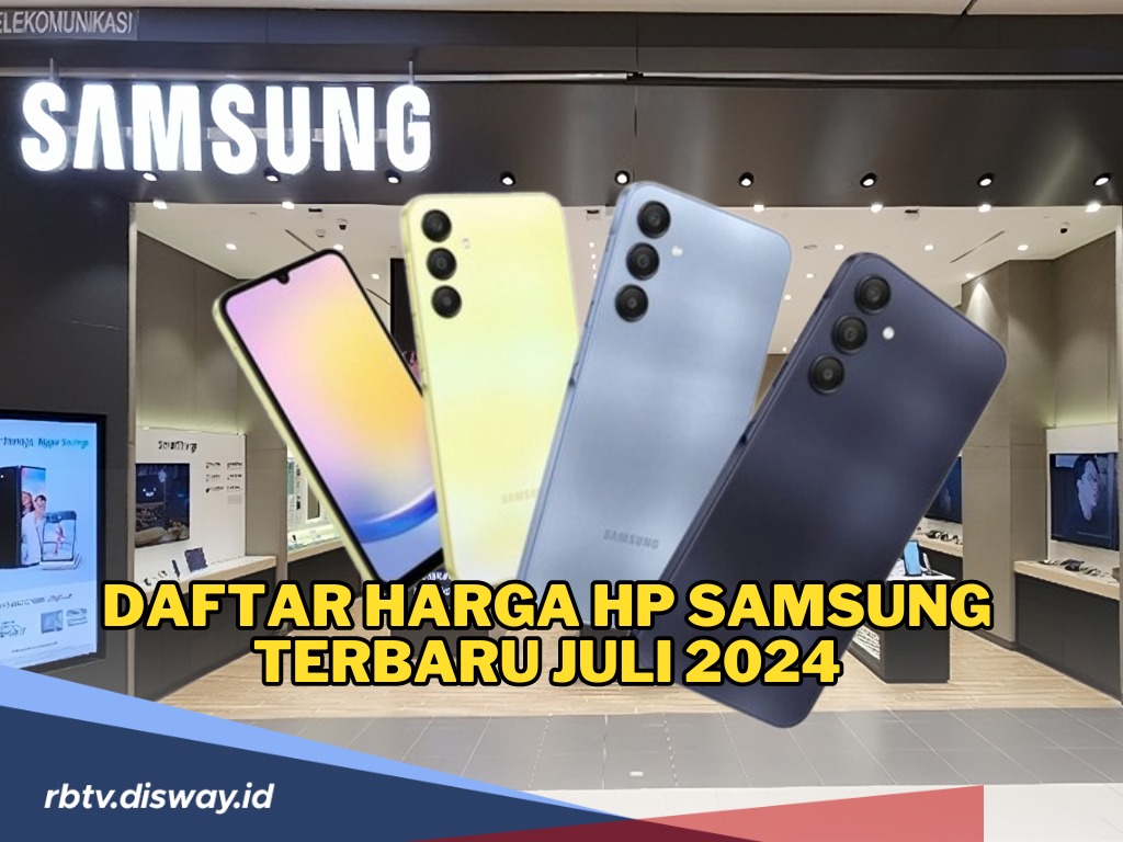 Daftar Harga HP Samsung Terbaru Juli 2024, Mulai dari Kelas Low End Hingga High End