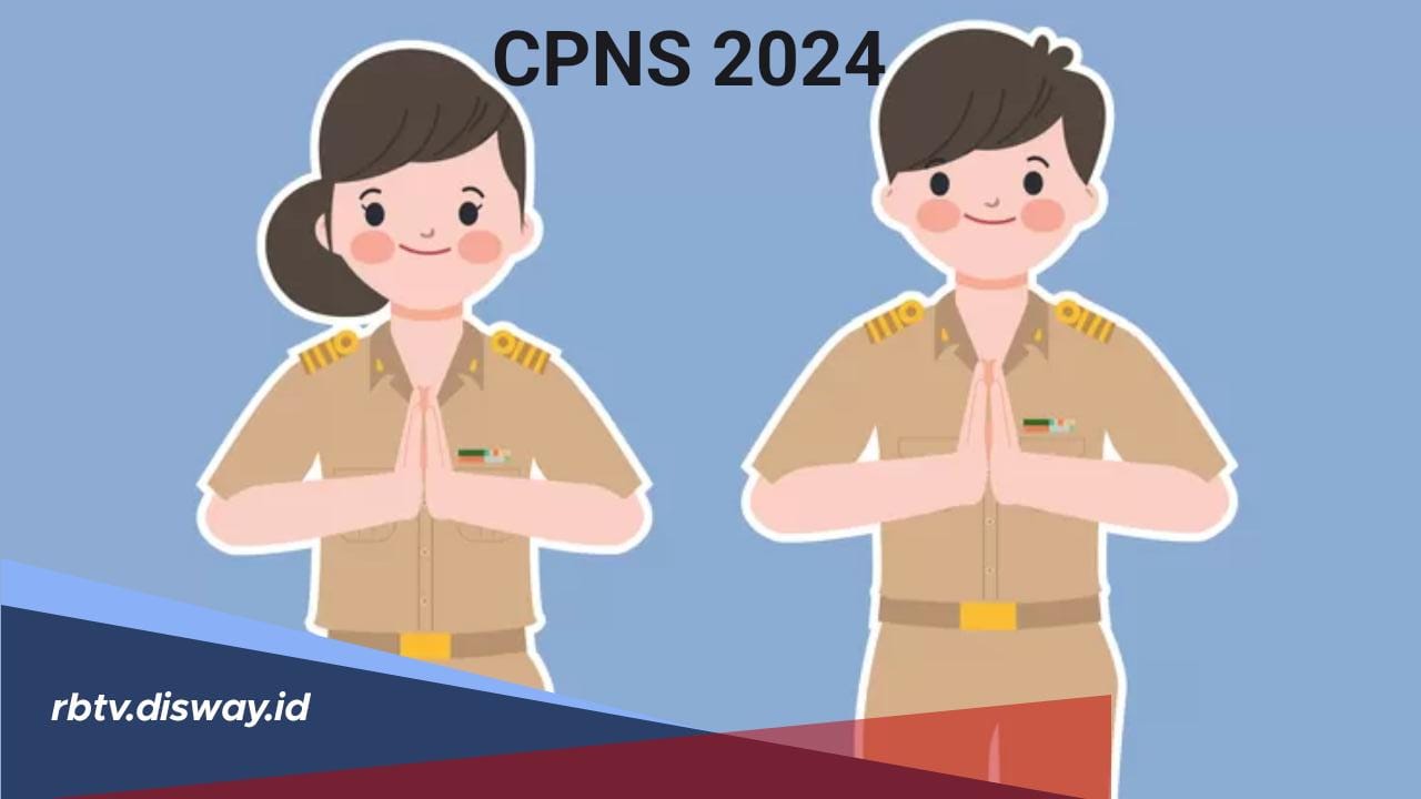 CPNS 2024 Akan Segera Dibuka, Catat Ini Syarat dan Tahapannya, Jangan Sampai Ketinggalan