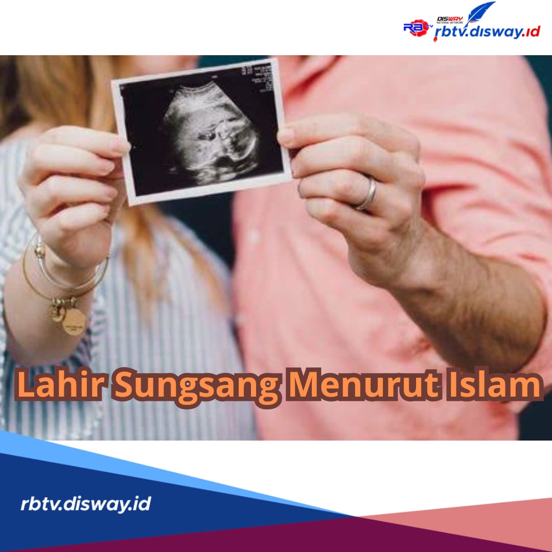 Bagaimana Bayi yang Lahir Sungsang Menurut Islam, Ini Penjelasan 5 Kelebihan dan Kekurangannya