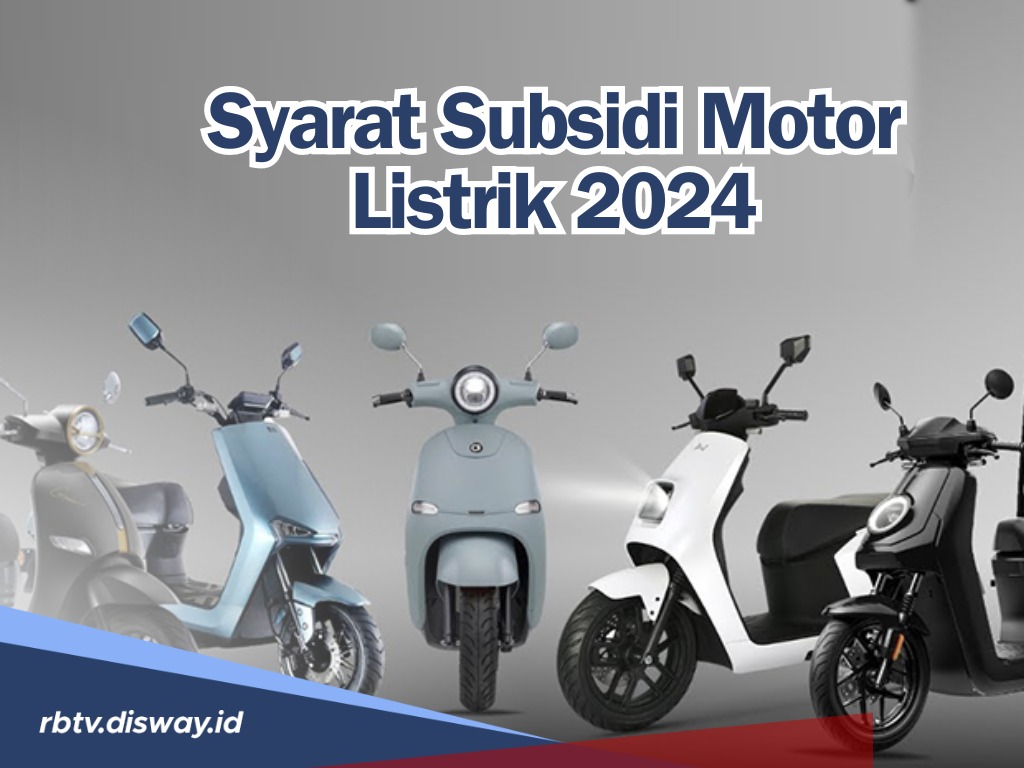 Tertarik Beli Motor Listrik? Dapat Subsidi dari Pemerintah Rp 7 Juta, Begini Syaratnya