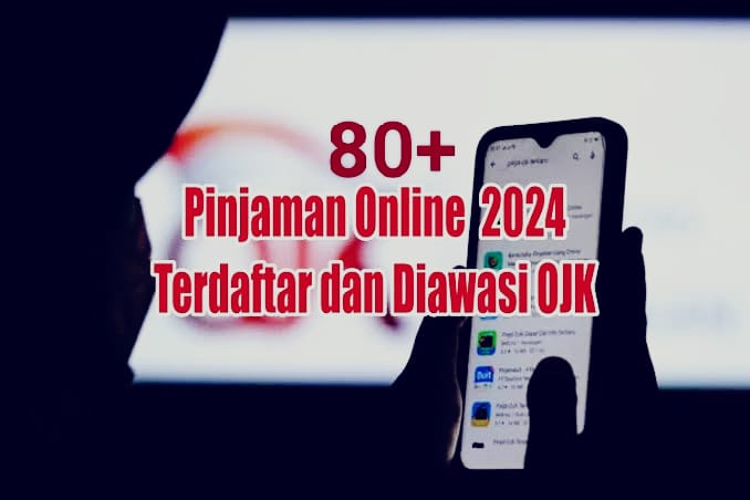 80+ Daftar Pinjaman Online yang Terdaftar di OJK 2024, Catat Sebelum Mengajukan Pinjaman