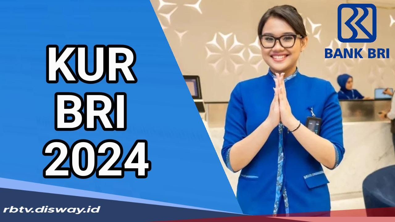 Ini Syarat Pinjaman KUR BRI 2024 Sesuai Jenisnya, Proses Cair Cepat 