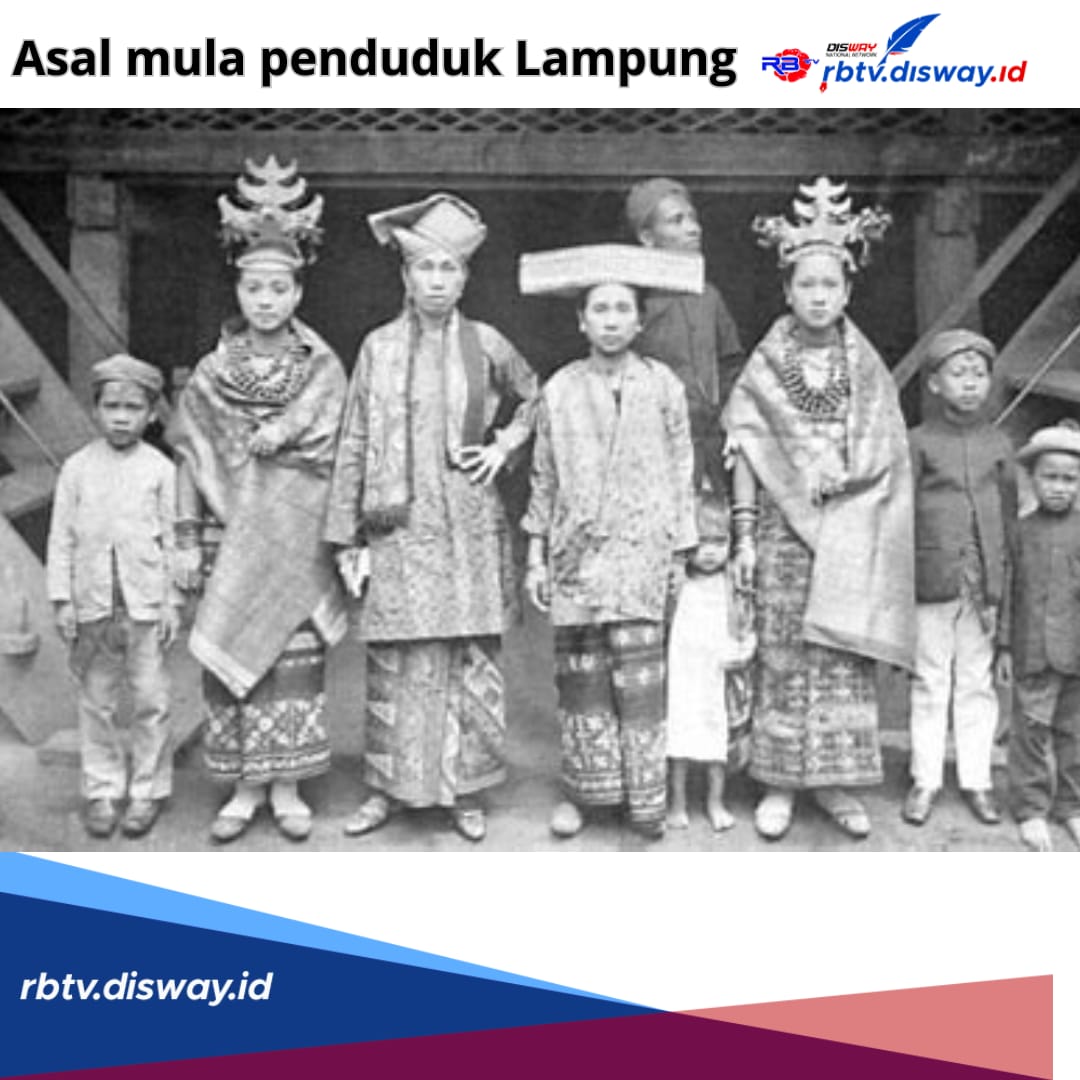 Jangan Ngaku Orang Lampung, Kalau Tidak Tahu Sejarah Asal Mula Penduduk Sai Bumi Ruwa Jurai