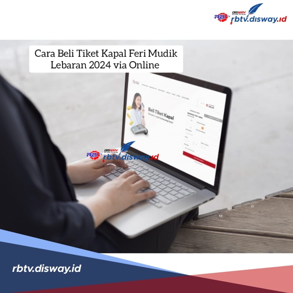 Jangan Bingung, Ini Cara Beli Tiket Kapal Feri Mudik Lebaran 2024 via Online, Mudah dan Cepat 