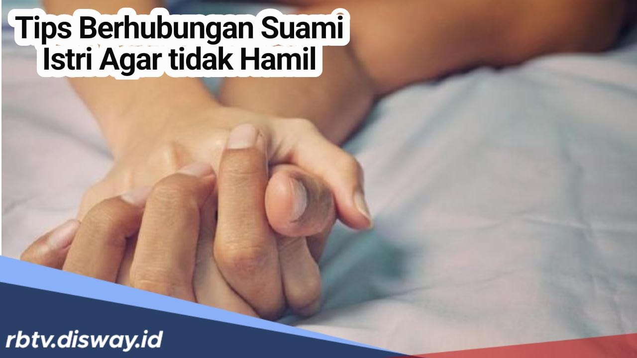 11 Teknik Khusus Bagi Pasutri yang Mau Menunda Momongan Lantaran Ada Alasan Khusus? 