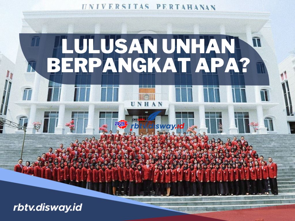 Ramai Diperbincangkan, Lulusan Unhan Berpangkat Apa? Ini Penjelasan Lengkapnya