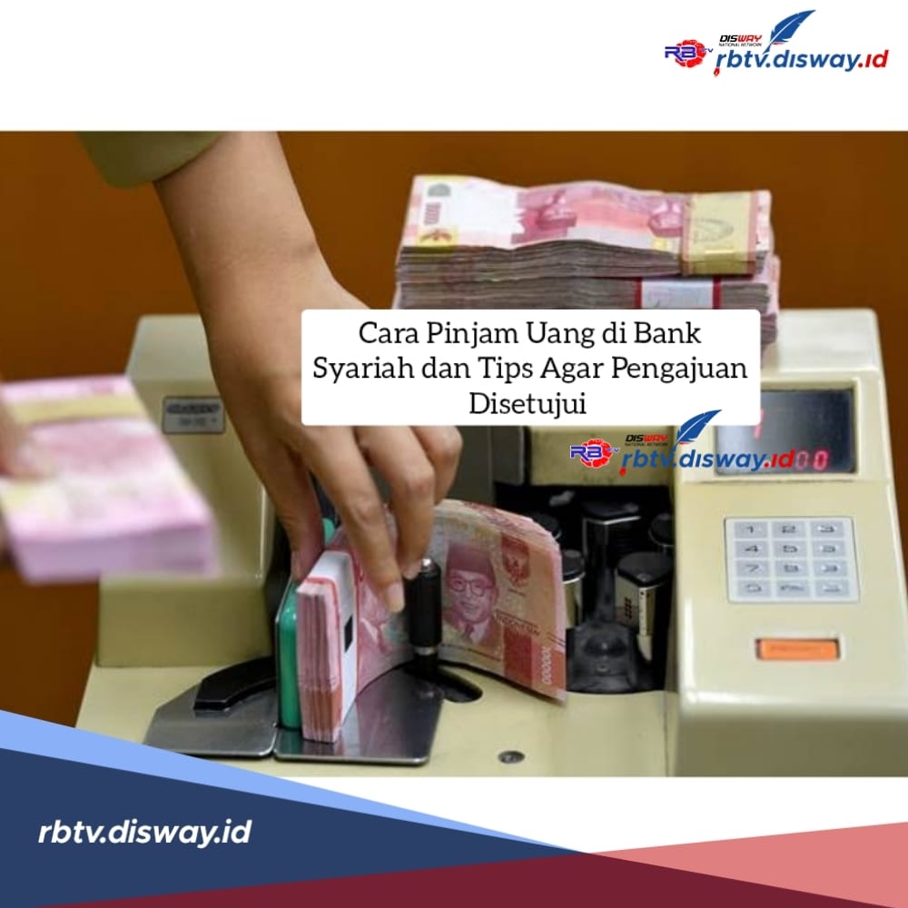 Cara Pinjam Uang di Bank Syariah dan Tips agar Pengajuan Disetujui, Ada Pinjaman Uang Tanpa Agunan 