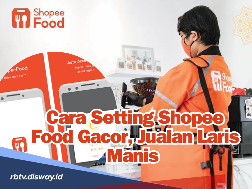 Orderan Meningkat! Ini Cara Setting Shopee Food Gacor Terbaru 2024, Jualan Laris Manis