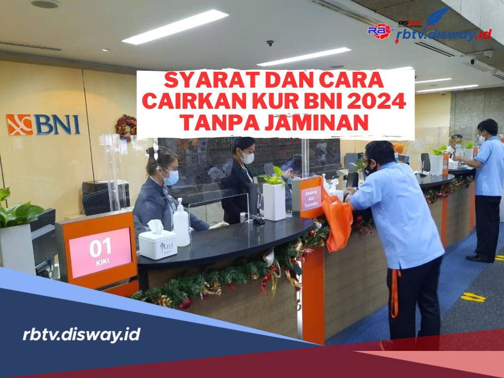 Syarat dan Cara Mengajukan KUR BNI 2024 Tanpa Jaminan, Dijamin Langsung Cair