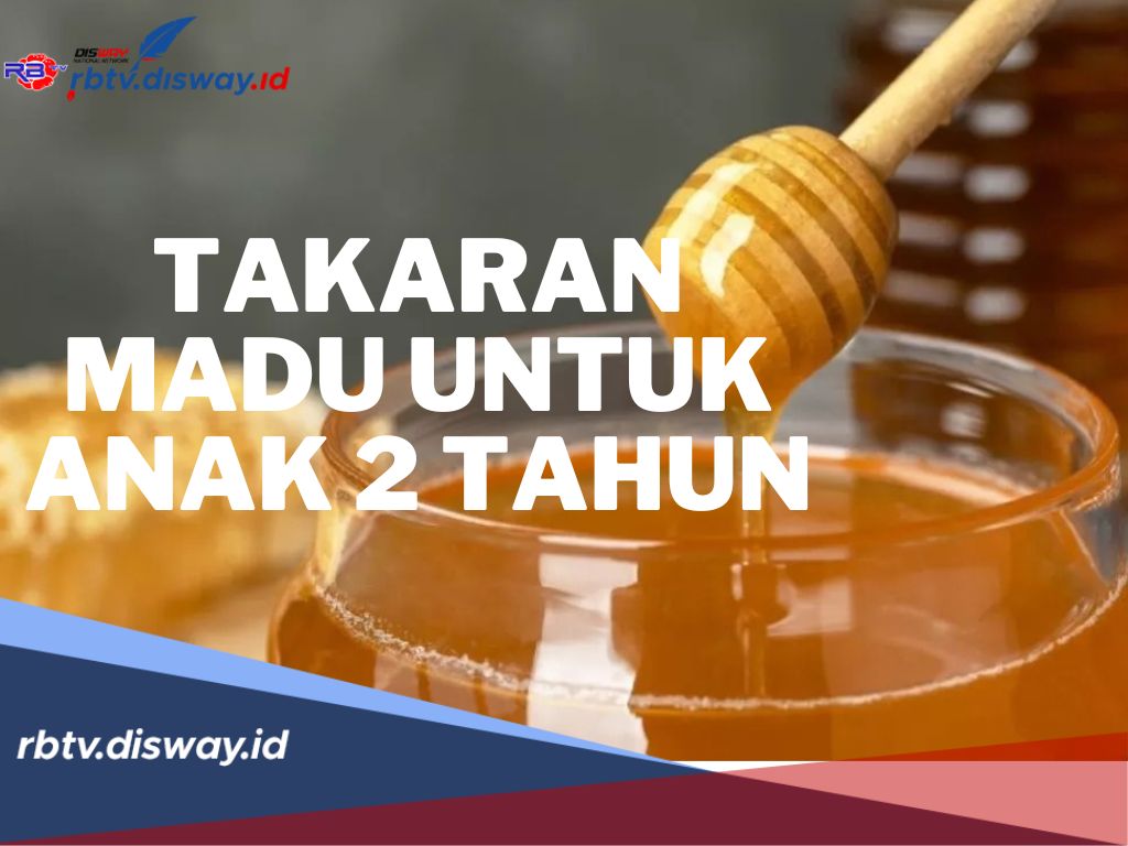 Bunda Harus Tahu! Segini Takaran dan Tips Pemberian Madu Untuk Anak 2 Tahun