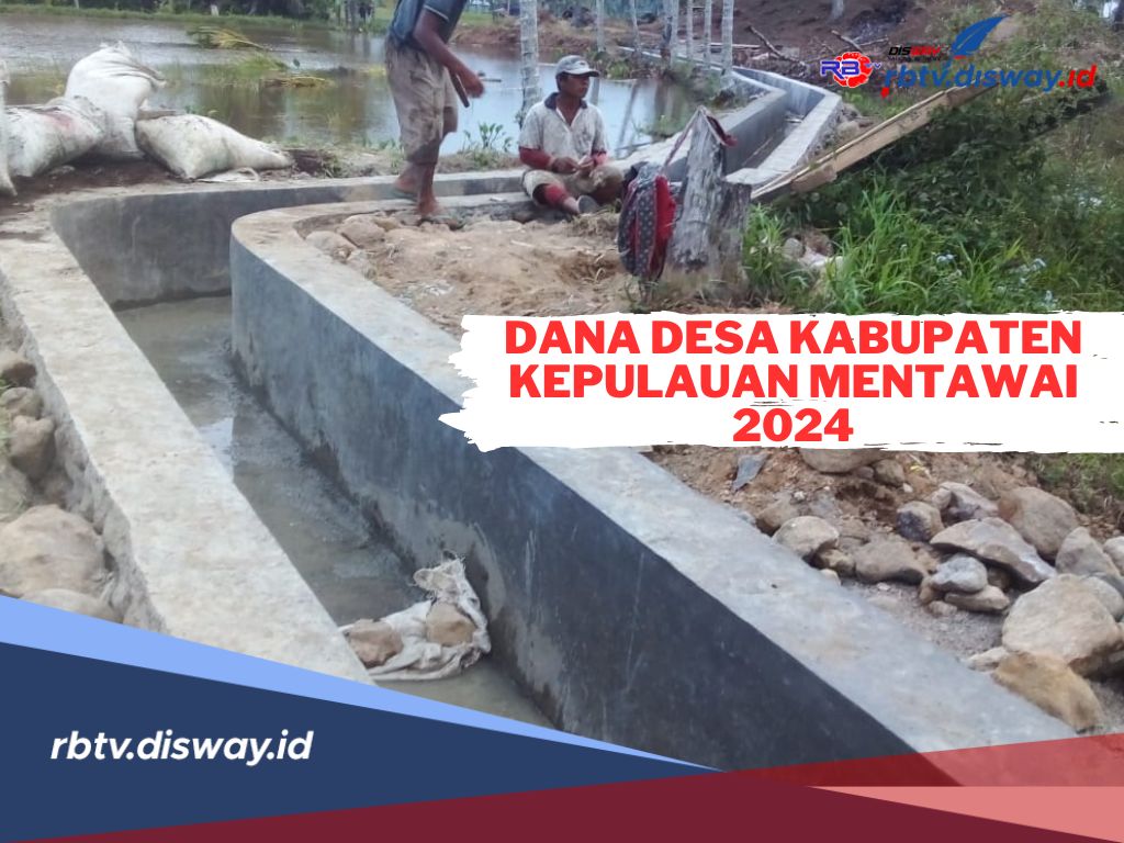 Dana Desa Kabupaten Kepulauan Mentawai 2024, Simak Rincian Lengkapnya di Sini 