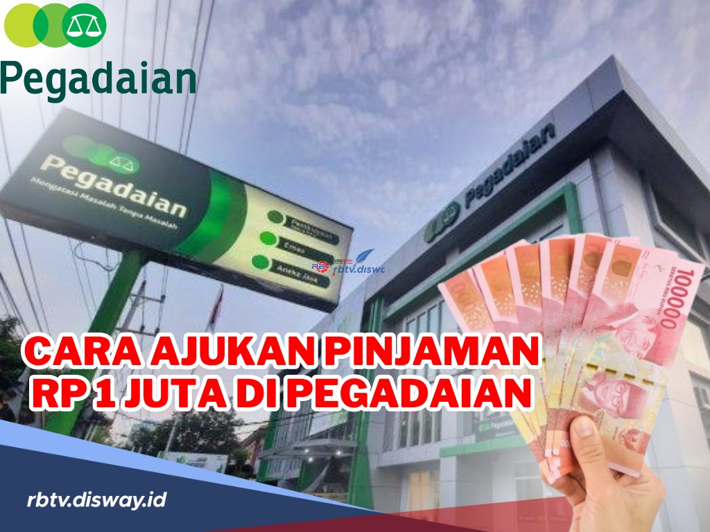 Cara Mengajukan Pinjaman Rp 1 Juta di Pegadaian dengan Bunga Ringan, Lengkapi Syarat Berikut