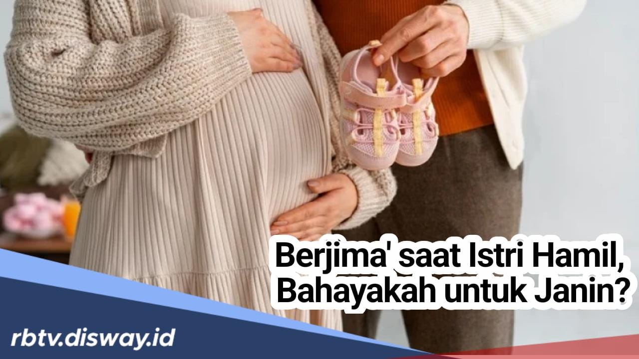 Berjimak saat Istri Sedang Hamil Apakah Membahayakan Janin? Begini Penjelasannya